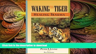 READ BOOK  Waking the Tiger: Healing Trauma  BOOK ONLINE