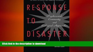 READ BOOK  Response to Disaster: Psychosocial, Community, and Ecological Approaches (Series in