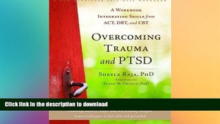 EBOOK ONLINE  Overcoming Trauma and PTSD: A Workbook Integrating Skills from ACT, DBT, and CBT
