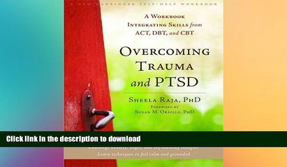 Download Video: EBOOK ONLINE  Overcoming Trauma and PTSD: A Workbook Integrating Skills from ACT, DBT, and CBT