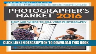 [New] 2016 Photographer s Market: How and Where to Sell Your Photography Exclusive Full Ebook