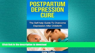 READ  Postpartum Depression Cure: The Self-Help Guide To Overcome Depression After Childbirth