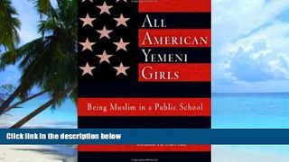 Big Deals  All American Yemeni Girls: Being Muslim in a Public School  Free Full Read Most Wanted