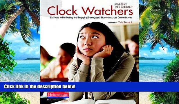 Big Deals Clock Watchers: Six Steps to Motivating and Engaging Disengaged Students Across Content