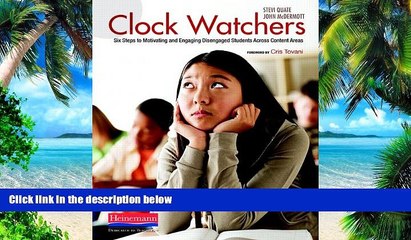 Big Deals  Clock Watchers: Six Steps to Motivating and Engaging Disengaged Students Across Content