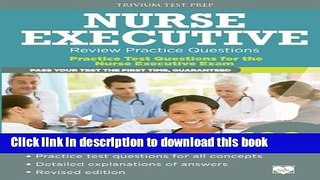 Read Nurse Executive Review Practice Questions: Practice Test Questions for the Nurse Executive