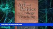 Big Deals  The Art and Politics of College Teaching: A Practical Guide for the Beginning Professor