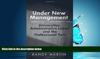 Enjoyed Read Under New Management: Universities, Administrative Labor, and the Professional Turn