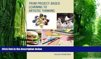 Big Deals  From Project-Based Learning to Artistic Thinking: Lessons Learned from Creating An