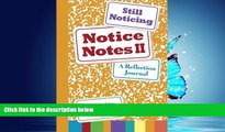 Popular Book Notice Notes II: Still Noticing: A Reflection Journal (Volume 2)