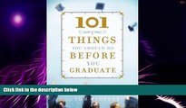 Big Deals  101 Things You Should Do Before You Graduate  Best Seller Books Most Wanted