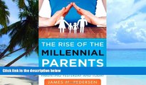 Big Deals  The Rise of the Millennial Parents: Parenting Yesterday and Today  Free Full Read Best