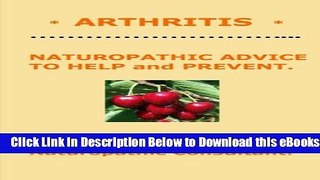 [Reads] *  ARTHRITIS  *  Naturopathic Advice to Help and Prevent. Written by SHEILA BER. (Volume