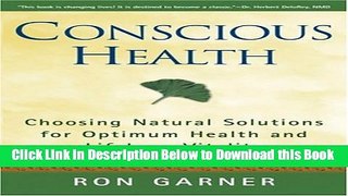 [Reads] Conscious Health: Choosing Natural Solutions for Optimum Health and Lifelong Vitality Free