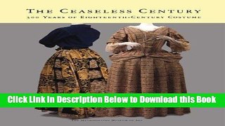 [Best] The Ceaseless Century: Three Hundred Years of Eighteenth-Century Costume Online Ebook