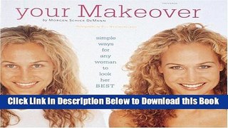 [Best] Your Makeover: Simple Ways for Any Woman to Look Her Best Online Ebook