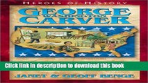 Read George Washington Carver: From Slave to Scientist (Heroes of History)  Ebook Free