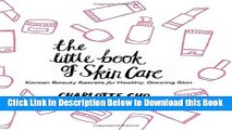 [Reads] The Little Book of Skin Care: Korean Beauty Secrets for Healthy, Glowing Skin Free Books