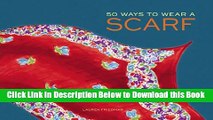 [Best] 50 Ways to Wear a Scarf Online Ebook