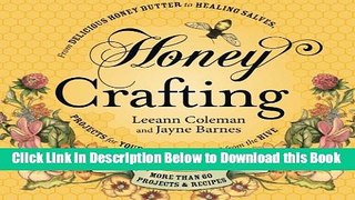 [Reads] Honey Crafting: From Delicious Honey Butter to Healing Salves, Projects for Your Home