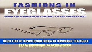 [Best] Fashions In Eyeglasses: From the Fourteenth Century to the Present Day Online Ebook
