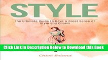 [Best] Style: The Ultimate Guide to Have a Great Sense of Style and Charm (Style, Style Books,