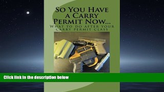 Choose Book So You Have a Carry Permit Now...: What to do after your carry permit class
