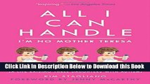 [Best] All I Can Handle: I m No Mother Teresa: A Life Raising Three Daughters with Autism Online