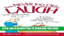 [PDF] You re Never too Old to Laugh: A laugh-out-loud collection of cartoons, quotes, jokes, and