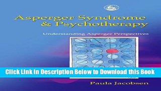 [Best] Asperger Syndrome and Psychotherapy: Understanding Asperger Perspectives Online Ebook
