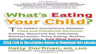 [Reads] What s Eating Your Child?: The Hidden Connection Between Food and Childhood Ailments