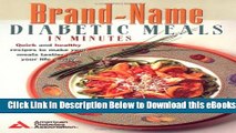 [Reads] Brand-Name Diabetic Meals in Minutes : Quick   Healthy Recipes to Make Your Meals