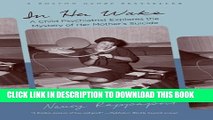 [PDF] In Her Wake: A Child Psychiatrist Explores the Mystery of Her Mother s Suicide Full Collection