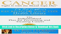 [PDF] Cancer: Fight It with the Blood Type Diet (Eat Right for Your Type Health Library) Free Ebook