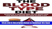 [Best] Blood Type Diet: Revealed: A Healthy Way To Eat Right And Lose Weight Based On Your Blood