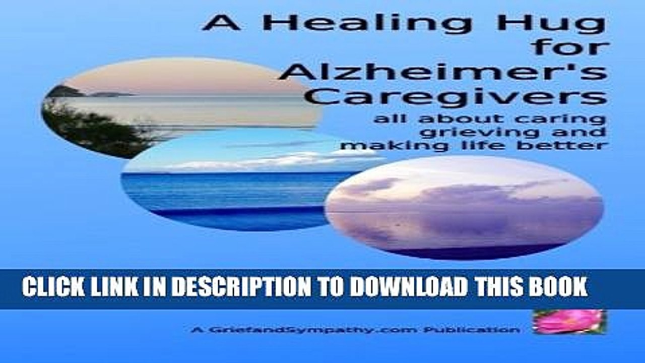 [PDF] A Healing Hug for Alzheimer s Caregivers:: All About Caring, Grieving and Making Life Better