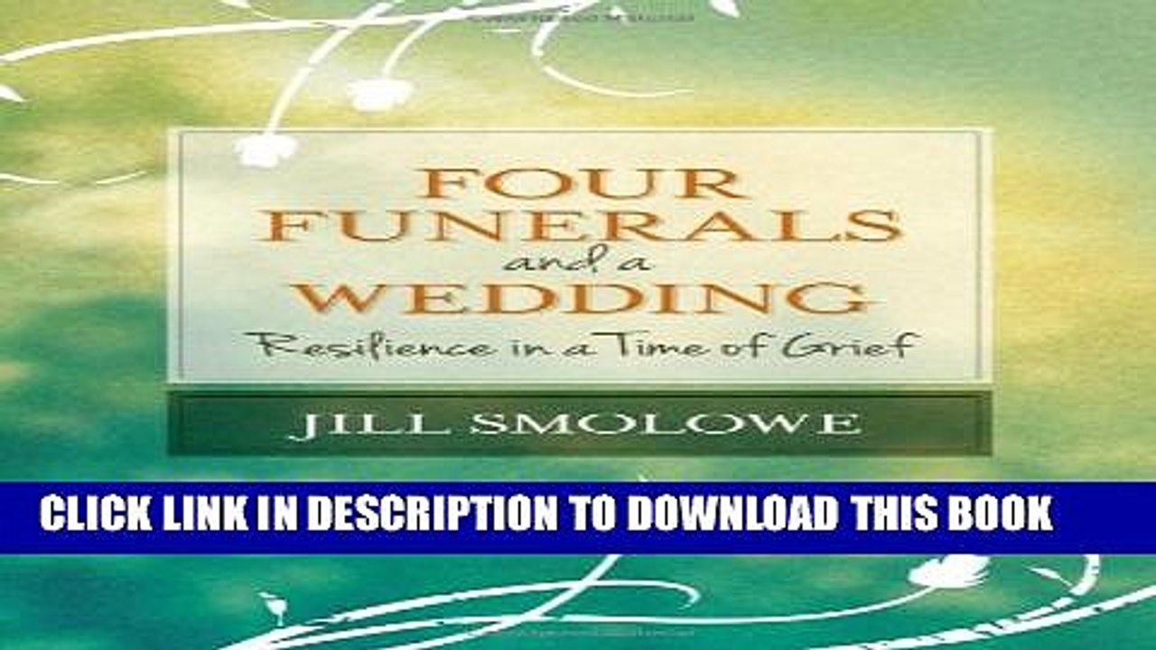 [PDF] Four Funerals and a Wedding: Resilience in a Time of Grief Full Online