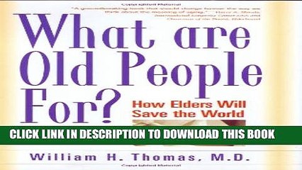 [PDF] What Are Old People For?: How Elders Will Save the World Popular Online