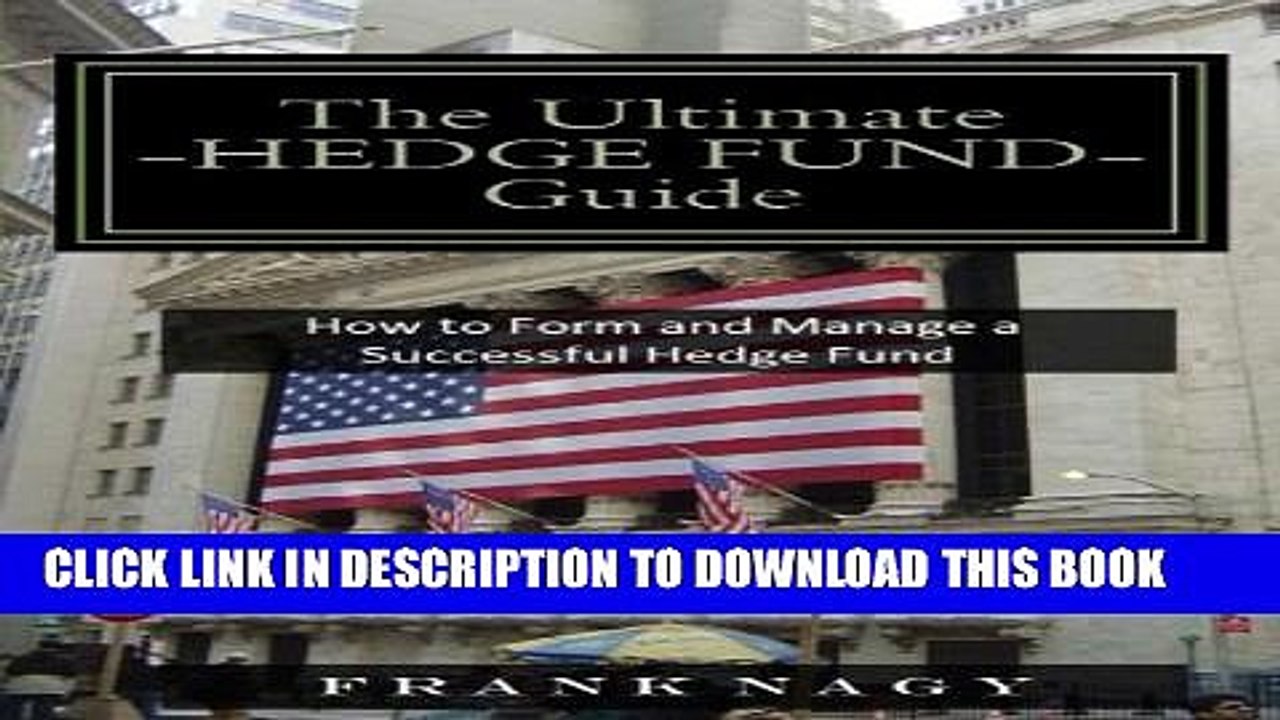 [PDF] The Ultimate Hedge Fund Guide: How to Form and Manage a Successful Hedge Fund Popular