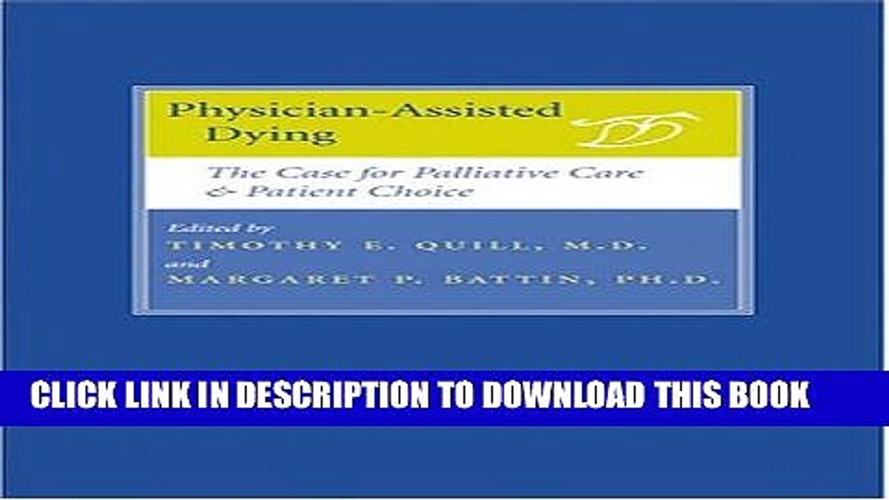 [PDF] Physician-Assisted Dying: The Case for Palliative Care and Patient Choice Full Online