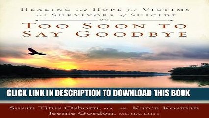 [PDF] Too Soon to Say Goodbye: Healing and Hope for Victims and Survivors of Suicide Full Online