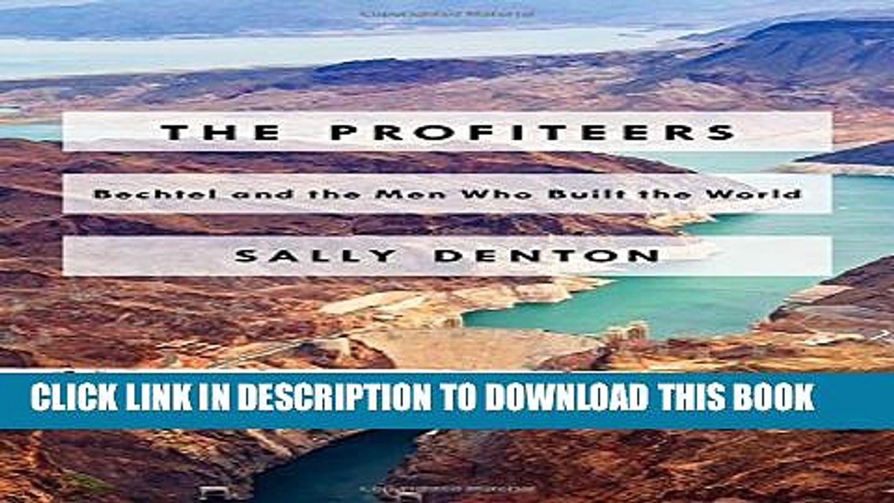 [PDF] The Profiteers: Bechtel and the Men Who Built the World Full Online