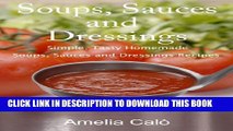 [New] Soups, Sauces and Dressings - Simple, Tasty Homemade Soups, Sauces and Dressings Recipes