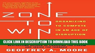 [New] Zone to Win: Organizing to Compete in an Age of Disruption Exclusive Online