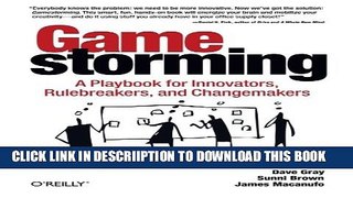 [New] Gamestorming: A Playbook for Innovators, Rulebreakers, and Changemakers Exclusive Full Ebook