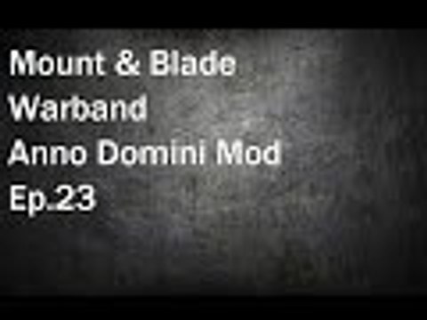 Mount & Blade Warband: Anno Domini Mod Ep.23