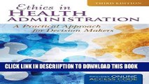 [New] Ethics In Health Administration: A Practical Approach for Decision Makers Exclusive Online