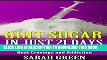 [PDF] Quit Sugar in Just 21 Days: Step-by-Step Sugar Detox to Naturally Beat Cravings and