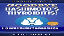 [PDF] Hashimotos: Goodbye - Hashimoto s Thyroiditis! The Ultimate Guide To Overcoming - Hashimoto