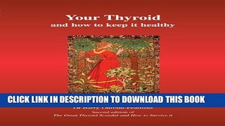 [PDF] Your Thyroid and How to Keep it Healthy: Second edition of The Great Thyroid Scandal and How